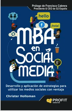 Mba en Social Media: Desarrollo y Aplicación de Estrategias Para Utilizar los Medios Sociales con Ventaja-Christer Holloman (Autor)