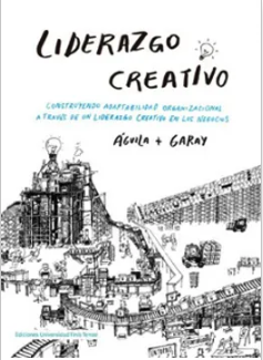 Liderazgo Creativo. Construyendo Adaptabilidad Organizacional-Eduardo Águila; Marcelo Garay (Autor)
