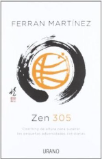 Zen 305: Coaching de Altura Para Superar las Pequenas Adversidades Cotidianas-Ferrán Martínez Garriga (Autor)