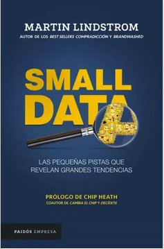 Small Data: Las pequeñas pistas que revelan grandes tendencias-Martin Lindstrom (Autor)
